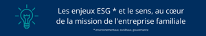 Les enjeux ESG et le sens, au coeur de la mission de l'entreprise familiale