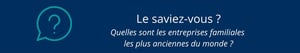 Le Saviez-vous ? Quelles sont les entreprises familiales les plus anciennes du monde ?